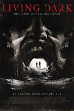 Watch Living Dark: The Story of Ted the Caver Movie2k