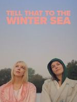 Watch Tell That to the Winter Sea Movie2k