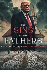 Watch The Sins of our Fathers: Race, Religion, and the Rise of Trump Movie2k