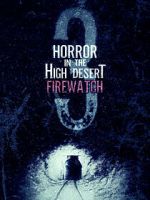 Watch Horror in the High Desert 3: Firewatch Movie2k