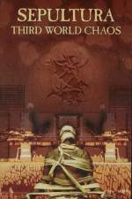 Watch Sepultura Third World Chaos Movie2k