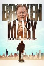 Watch Broken Mary: The Kevin Matthews Story Movie2k