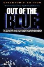 Watch Out of the Blue: The Definitive Investigation of the UFO Phenomenon Movie2k