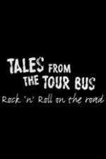 Watch Tales from the Tour Bus: Rock \'n\' Roll on the Road Movie2k