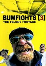 Watch Bumfights 3: The Felony Footage Movie2k