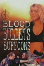 Watch Blood, Bullets, Buffoons Movie2k