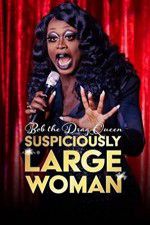 Watch Bob the Drag Queen Suspiciously Large Woman Movie2k