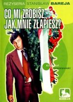Watch Co mi zrobisz, jak mnie zlapiesz Movie2k