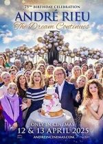 Watch Andr� Rieu\'s 75th Birthday Celebration: The Dream Continues Movie2k