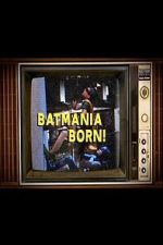 Watch Batmania Born! Building the World of Batman Movie2k