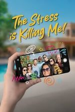 Watch The Stress Is Killing Me Movie2k
