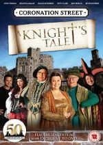 Watch Coronation Street: A Knight\'s Tale Movie2k