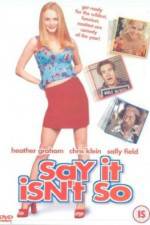 Watch Say It Isn't So Movie2k
