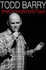 Watch Todd Barry: The Crowd Work Tour Movie2k
