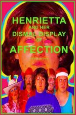 Watch Henrietta and Her Dismal Display of Affection Movie2k