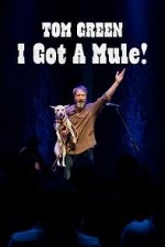 Watch Tom Green: I Got A Mule! (TV Special 2025) Movie2k