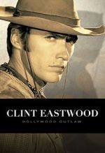 Watch Clint Eastwood: Hollywood Outlaw (TV Special 2020) Movie2k