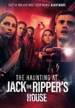 Watch The Haunting at Jack the Ripper\'s House Movie2k