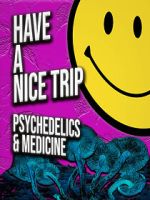 Watch Have a Nice Trip: Psychedelics and Medicine Movie2k