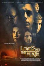 Watch Look Into the Fire Movie2k