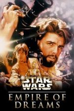 Watch Empire of Dreams: The Story of the \'Star Wars\' Trilogy Movie2k
