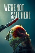 Watch We\'re Not Safe Here Movie2k