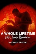 Watch A Whole Lifetime with Jamie Demetriou Movie2k