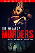 Watch The Miranda Murders: Lost Tapes of Leonard Lake and Charles Ng Movie2k
