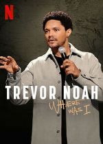 Watch Trevor Noah: Where Was I Movie2k