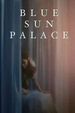 Watch Blue Sun Palace Movie2k