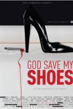 Watch God Save My Shoes Movie2k