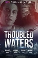 Watch Troubled Waters Movie2k