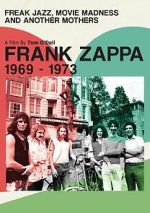 Watch Frank Zappa 1969-1973: Freak Jazz, Movie Madness and Another Mothers Movie2k