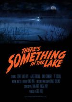 Watch There\'s Something in the Lake (Short 2021) Movie2k