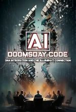 Watch AI: The Doomsday Code, DNA Integration and the Illuminati Connection Movie2k