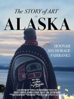 Watch The Story of Art in Alaska Movie2k