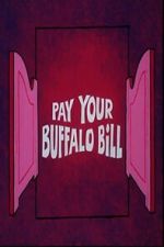 Watch Pay Your Buffalo Bill Movie2k
