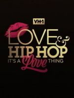 Watch Love & Hip Hop: It\'s a Love Thing Movie2k