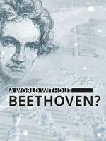 Watch A World Without Beethoven? (TV Special 2020) Movie2k