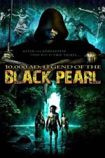 Watch 10,000 A.D.: The Legend of the Black Pearl Movie2k