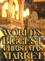Watch World\'s Biggest Christmas Market (TV Special 2025) Movie2k
