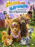 Watch Alpha and Omega: Journey to Bear Kingdom (Short 2017) Movie2k