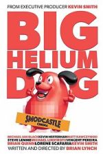 Watch Big Helium Dog Movie2k