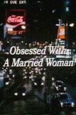 Watch Obsessed with a Married Woman Movie2k