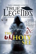 Watch True Legends: The Unholy See Movie2k