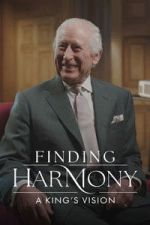 Watch Finding Harmony: A King\'s Vision Movie2k