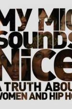 Watch My Mic Sounds Nice The Truth About Women in Hip Hop Movie2k