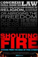 Watch Shouting Fire Stories from the Edge of Free Speech Movie2k