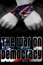 Watch The War on Democracy Movie2k