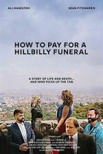 Watch How to Pay for a Hillbilly Funeral Movie2k